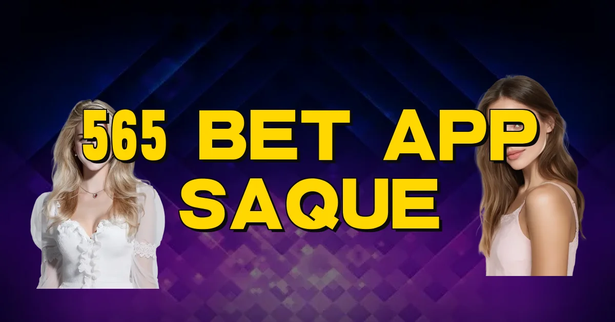 565 Bet App Saque Oficial