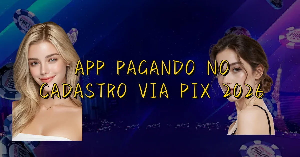 App Pagando No Cadastro Via Pix 2026 Oficial
