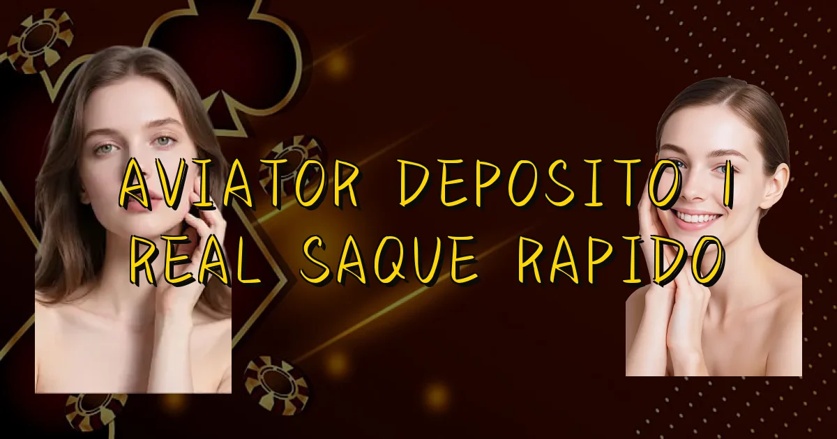 Aviator Deposito 1 Real Saque Rapido Oficial