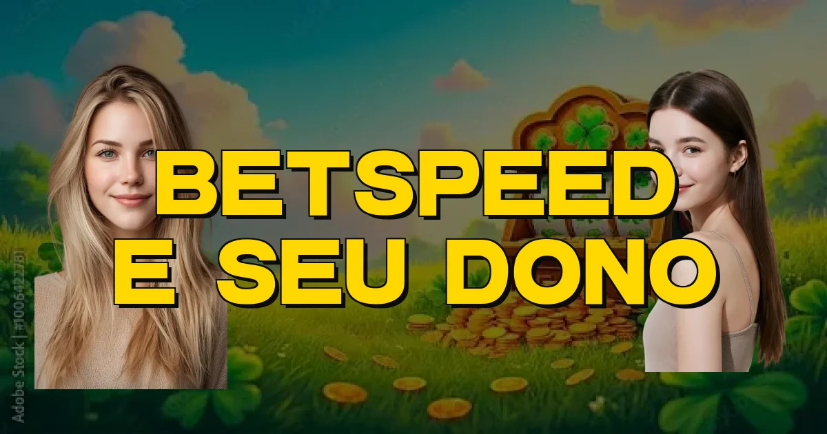 Betspeed E Seu Dono Oficial