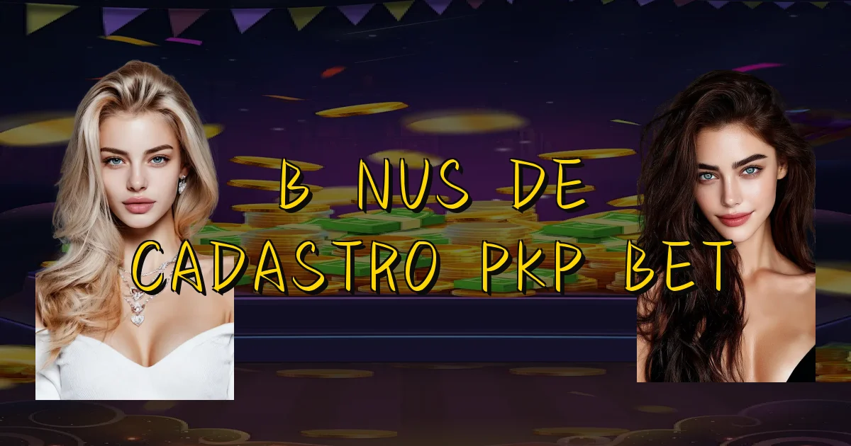 Bônus De Cadastro Pkp Bet Oficial