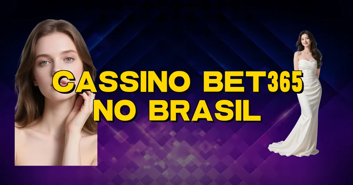 Cassino Bet365 No Brasil Oficial