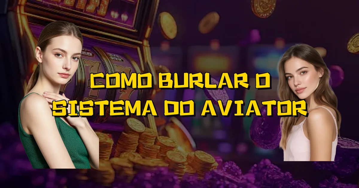 Como Burlar O Sistema Do Aviator Oficial