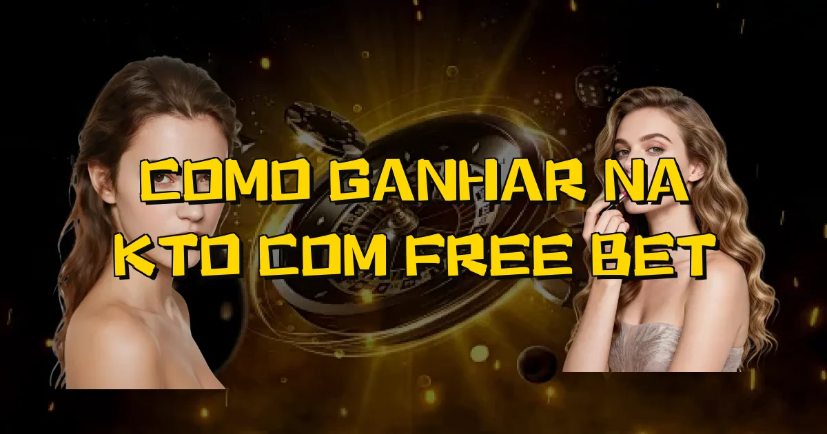 Como Ganhar Na Kto Com Free Bet Oficial