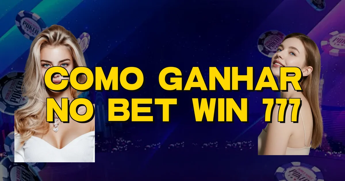 Como Ganhar No Bet Win 777 Oficial