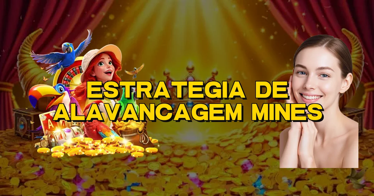 Estrategia De Alavancagem Mines Oficial