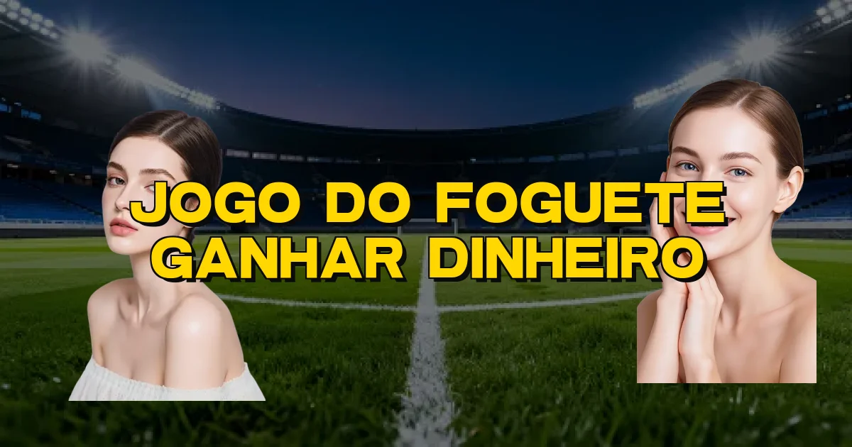 Jogo Do Foguete Ganhar Dinheiro Oficial