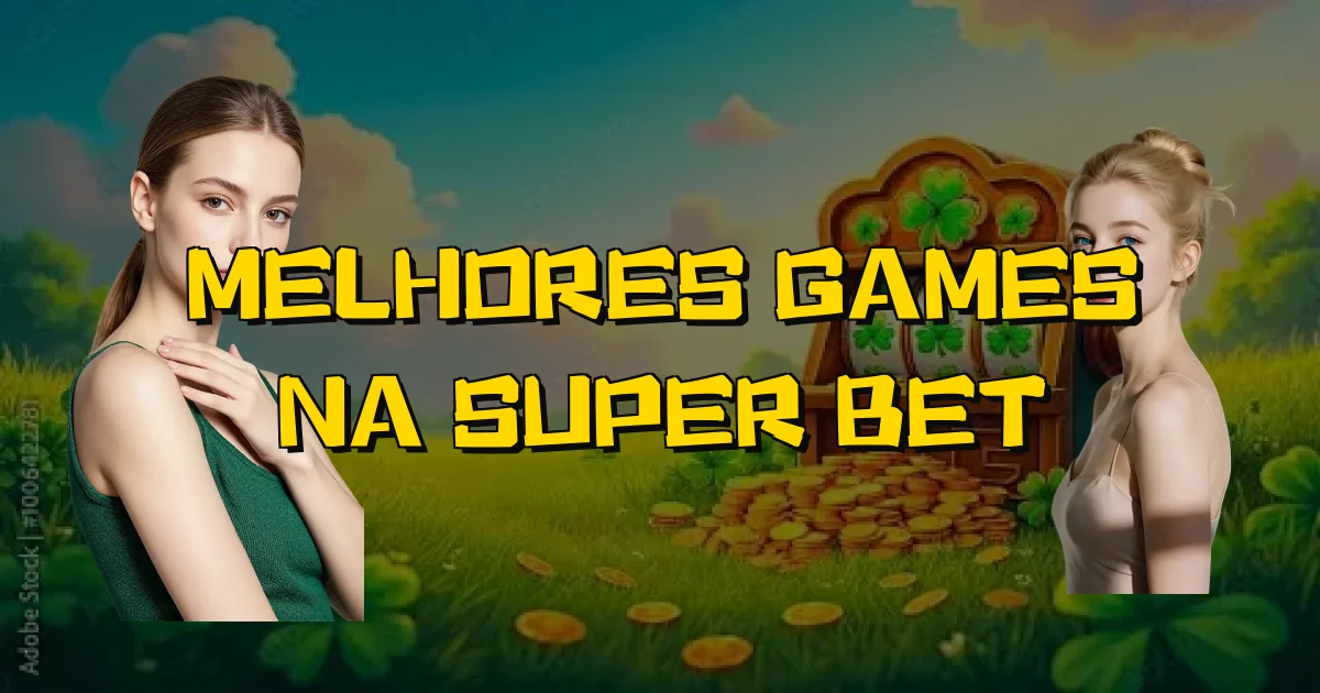 Melhores Games Na Super Bet Oficial